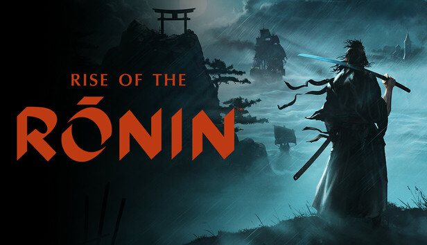 Rise of the Ronin 
Rise of the Ronin