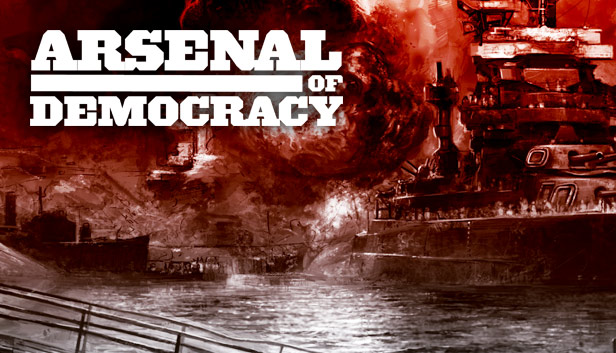 Arsenal of Democracy: A Hearts of Iron Game