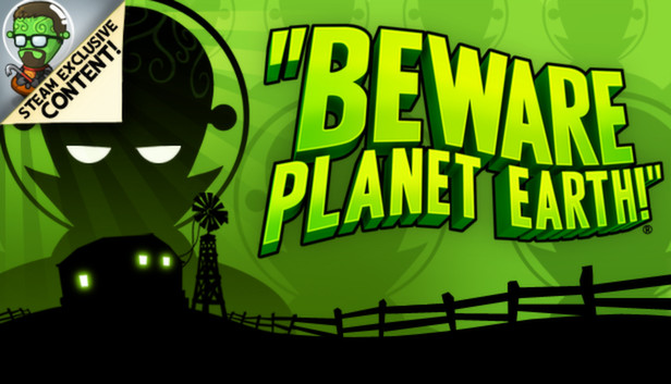 Beware Planet Earth!