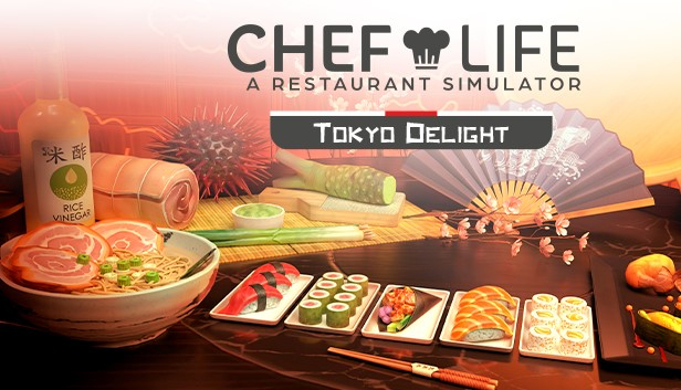 Chef Life: A Restaurant Simulator - TOKYO DELIGHT