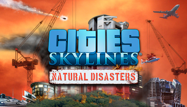 

Cities: Skylines - Natural Disasters