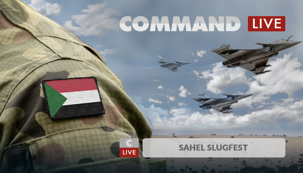 

Command Live: Sahel Slugfest