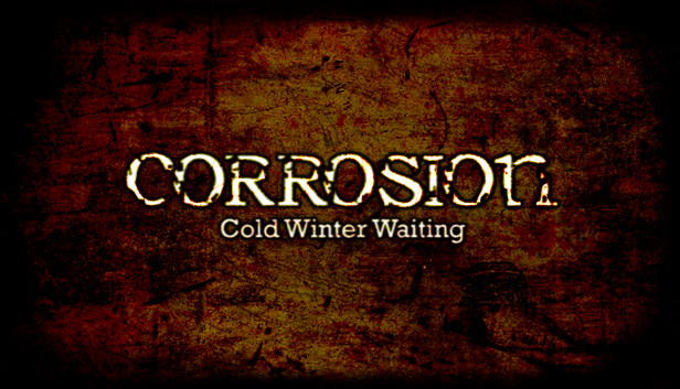 

Corrosion: Cold Winter Waiting Enhanced Edition