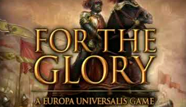 For the Glory: A Europa Universalis Game