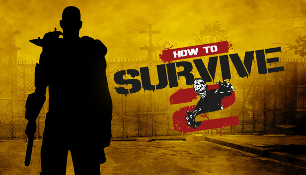 

How to Survive 2