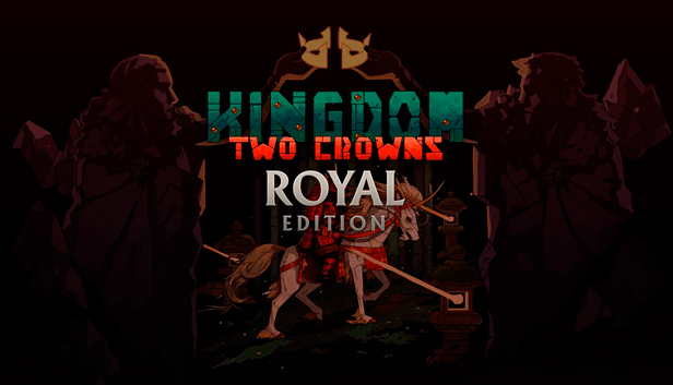 

Kingdom Two Crowns: Royal Edition