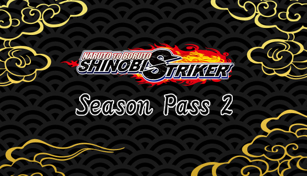 

NARUTO TO BORUTO: SHINOBI STRIKER Season Pass 2