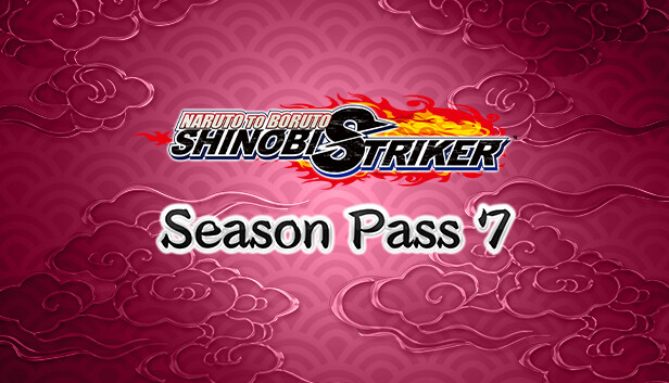 

NARUTO TO BORUTO: SHINOBI STRIKER Season Pass 7
