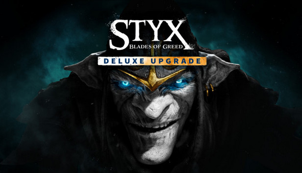 Styx: Blades of Greed - Deluxe Upgrade