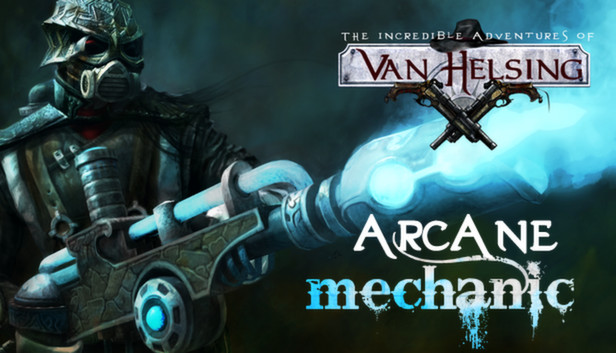 The Incredible Adventures of Van Helsing Arcane Mechanics