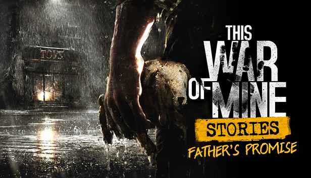 This War of Mine: Stories - Father's Promise