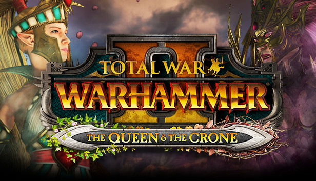 

Total War: WARHAMMER II - The Queen & The Crone