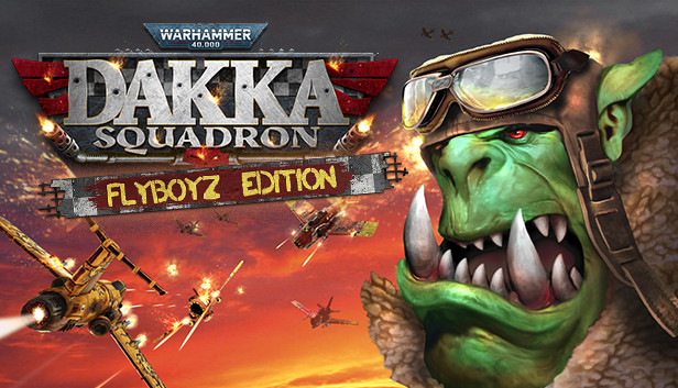 

Warhammer 40,000: Dakka Squadron - Flyboyz Edition